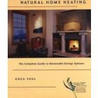 Natural Home Heating: The Complete Guide to Renewable Energy Options