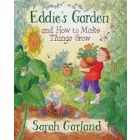 Eddie's Garden: and How to Make Things Grow, by Sarah Garland