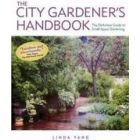 The City Gardener's Handbook: The Definitive Guide to Small-Space Gardening
