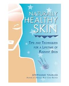 Naturally Healthy Skin: Tips & Techniques for a Lifetime of Radiant Skin