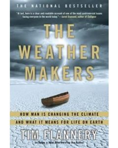 The Weather Makers : How Man Is Changing the Climate and What It Means for Life on Earth