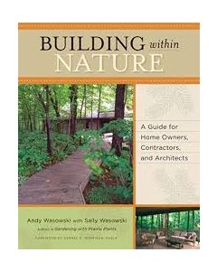 Building Within Nature: A Guide for Home Owners, Contractors, and Architects