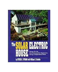 The Solar Electric House, by Steven J. Strong w/William G. Scheller
