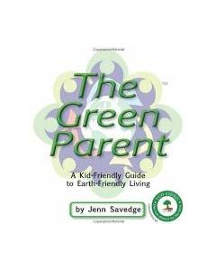 The Green Parent: A Kid-Friendly Guide to Environmentally-Friendly Living