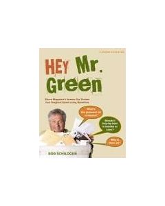 Hey Mr. Green: Sierra Magazine's Answer Guy Tackles Your Toughest Green Living Questions