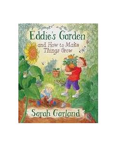 Eddie's Garden: and How to Make Things Grow, by Sarah Garland