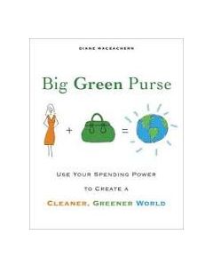 Big Green Purse: Use Your Spending Power to Create a Cleaner, Greener World