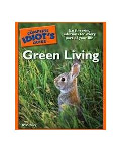 The Complete Idiot's Guide to Green Living, by Trish Riley