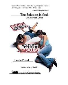 Stop Global Warming: The Solution is You! An Activist's Guide, by Laurie David