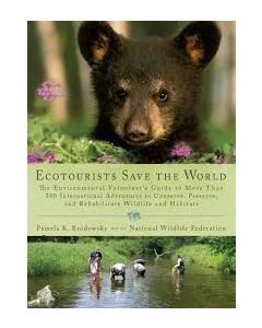 Ecotourists Save the World: The Environmental Volunteer's Guide