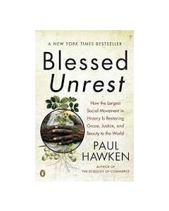 Blessed Unrest: How the Largest Social Movement in History Is Restoring Grace, Justice, and Beauty to the World