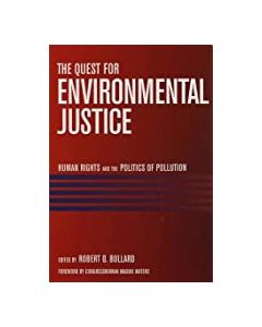 The Quest for Environmental Justice: Human Rights and the Politics of Pollution