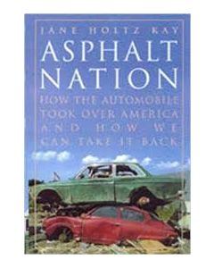 Asphalt Nation: How the Automobile Took Over America and How We Can Take It Back