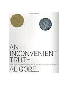 An Inconvenient Truth: The Planetary Emergency of Global Warming and What We Can Do About It