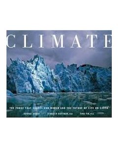 Climate: The Force That Shapes Our World and the Future of Life on Earth