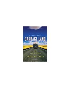 Garbage Land: On the Secret Trail of Trash, by Elizabeth Royte