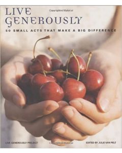 Live Generously: 50 Small Acts That Make a Big Difference, by Live Generously Project